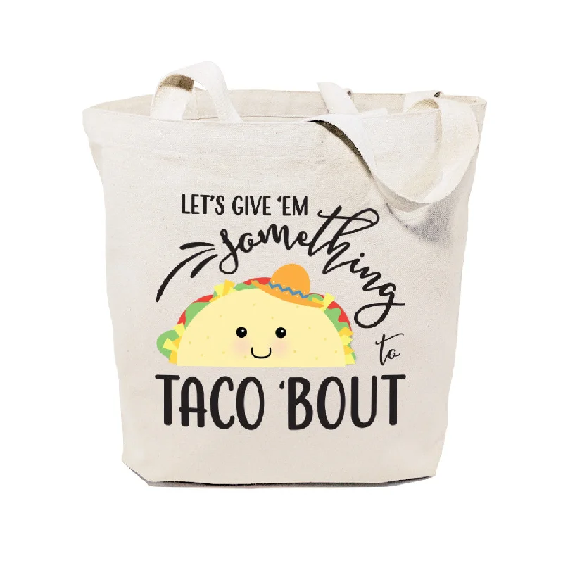 Let's Give Them Something to Taco About Cotton Canvas Tote Bag