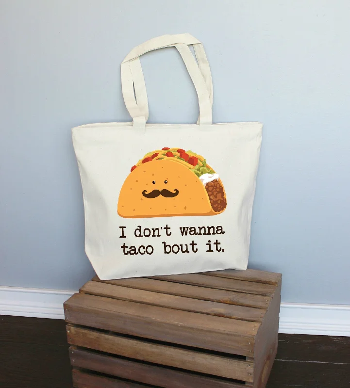 I Don't Wanna Taco Bout It XL Tote Bag