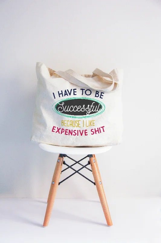 I have to be Successful because i like Expensive Shit XL Tote Bag