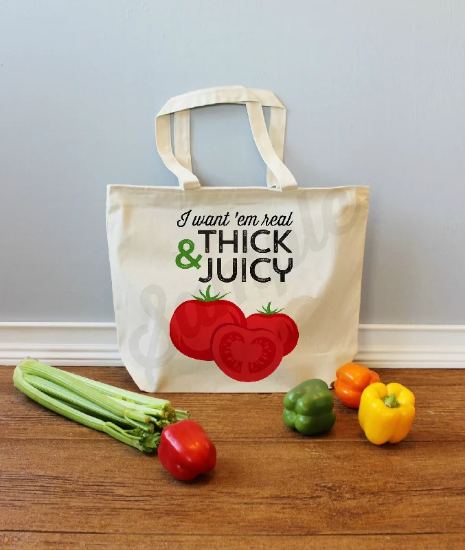 I want 'em real Thick & Juicy XL Tote Bag