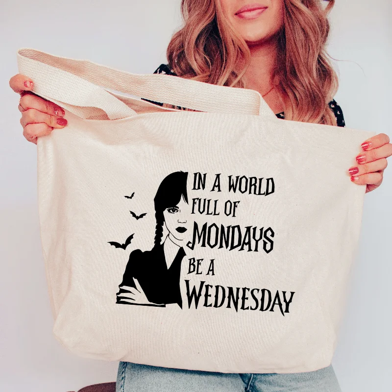 In a World full of Mondays Be a Wednesday XL Tote Bag