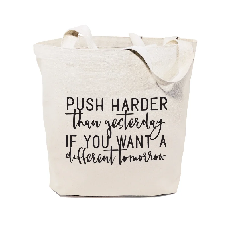 Push Harder Than Yesterday If You Want a Different Tomorrow Tote Bag